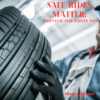 Safe Rides Matter: Essential Tire Safety Tips