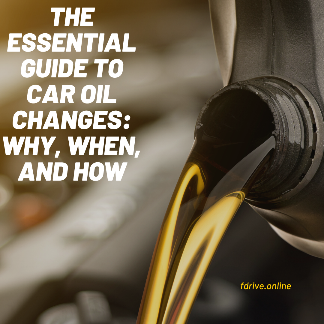 The Essential Guide to Car Oil Changes: Why, When, and How